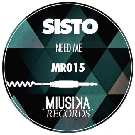 Sisto - Need Me (MR015), il nuovo singolo della salentina Miusika Records