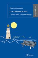 L'Intransigenza. I gialli del Dio perverso - Paolo Calabrò