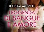 Anteprima: LEGGENDA SANGUE AMORE Theresa Melville