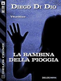 Nuove uscite: La bambina della pioggia, di Diego Di Dio