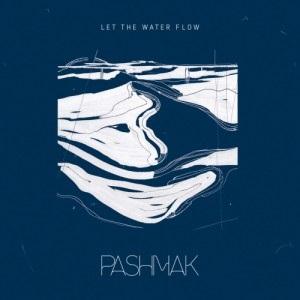 Pashmak – Let The Water Flow