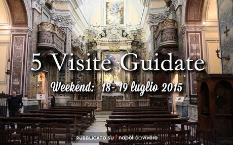 5 visite guidate da non perdere a Napoli: weekend 18- 19 luglio 2015