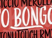Ciccio merolla torna nuovo singolo: bongo"