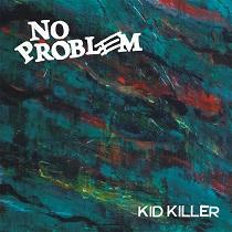No Problem – Kid Killer 7 “