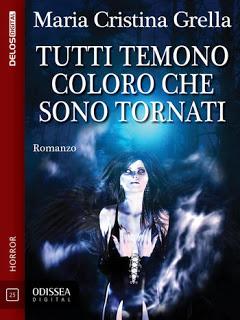 Segnalazione: Tutti temono coloro che sono tornati di Maria Cristina Grella