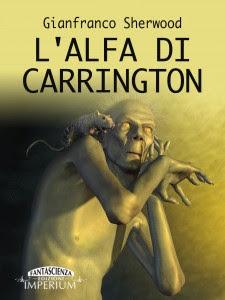 SEGNALAZIONE - L’alfa di Carrington di Gianfranco Sherwood
