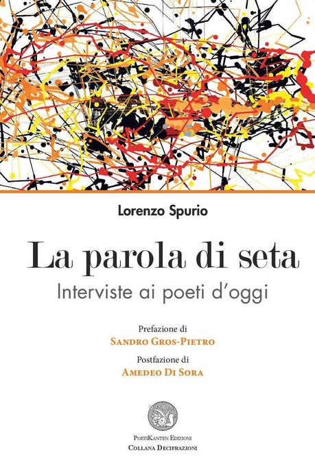 È uscito «La parola di seta. Interviste ai poeti d'oggi», di Lorenzo Spurio