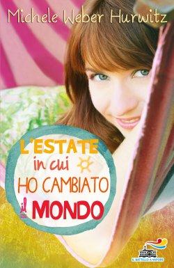 L'Estate in cui ho Cambiato il Mondo di Michele W. Hurwitz (Recensione)