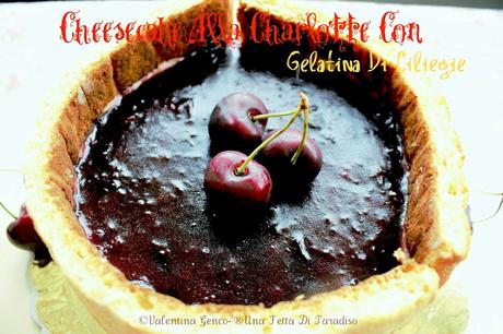 Cheesecake Alla Charlotte Con Gelatina Di Ciliegie