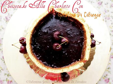 Cheesecake Alla Charlotte Con Gelatina Di Ciliegie