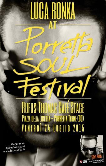 IL SOUL MAN LUCA RONKA AL PORRETTA SOUL FESTIVAL - Venerdi' 24 Luglio