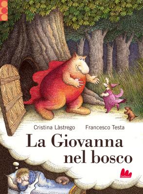 La Giovanna nel bosco, di Cristina Làstrego e Francesco Testa, Gallucci 2015, 16€.