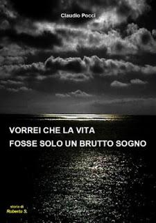 Intervista di Pietro De Bonis a Claudio Pocci, autore del libro “Vorrei che la vita fosse solo un brutto sogno”.