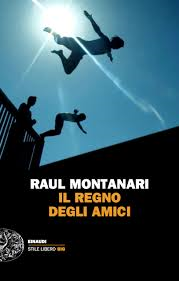 IL REGNO DEGLI AMICI di RAUL MONTANARI