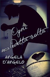 Segnalazione - OGNI MALEDETTA VOLTA di Angela D'Angelo