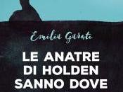 Recensione: anatre Holden sanno dove andare Emilia Garuti