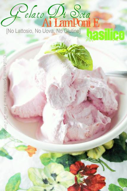 Gelato Di Soia Ai Lamponi E Basilico [No Lattosio, No Uova, No Glutine]