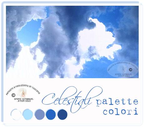 ....tanto cielo...Celestiali Color Palette - 25 luglio 2015