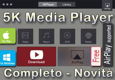 5K player multimediale gratuito completo e tuttofare