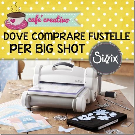 dove comprare fustelle SIZZIX - rivenditori