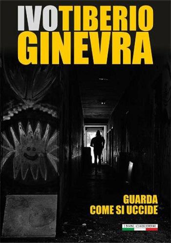 Guarda_come_si_uccide_di_Ivo_Tiberio_Ginevra