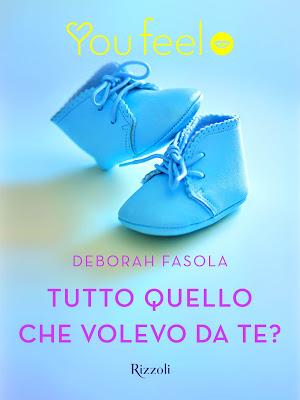 Segnalazione - TUTTO QUELLO CHE VOLEVO DA TE? di Deborah Fasola