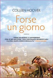 ♒ LETTURE SOTTO L'OMBRELLONE (di casa): FORSE UN GIORNO di COLLEEN HOOVER (Leggereditore) e QUESTIONE DI CUORE di CARMEN BRUNI (Fabbri)