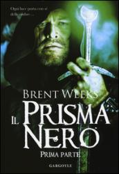 Brent Weeks: Il Prisma nero. Prima parte