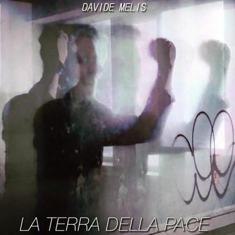 Davide Melis , La Terra Della Pace : il nuovo singolo estratto dall` album Lo Rifarei