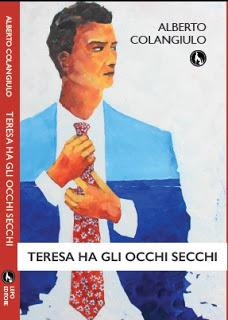 Intervista di Pietro De Bonis ad Alberto Colangiulo, autore del libro “Teresa ha gli occhi secchi”.