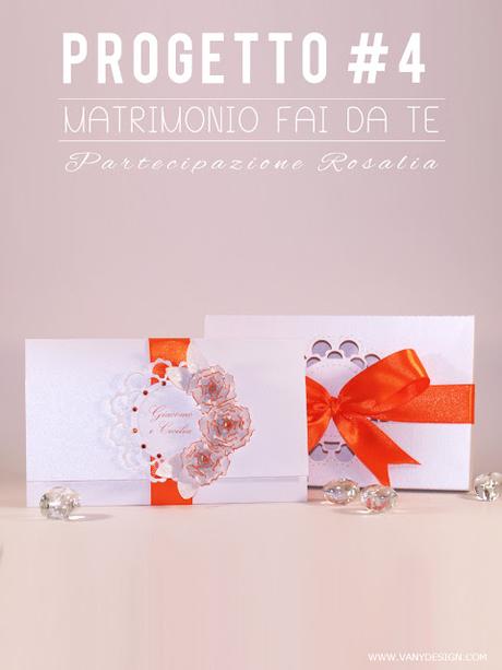 [MATRIMONIO FAI DA TE] Tutorial Partecipazione Rosalia - progetto #4