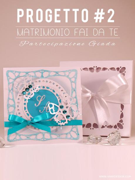 [MATRIMONIO FAI DA TE] Tutorial Partecipazione Giada - progetto #2