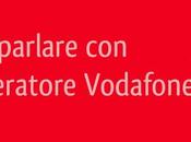 Parlare operatore Vodafone: ecco come fare