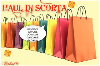 HAUL DI SCORTA #10 MAGGIO E GIUGNO 2015 : ACQUA E SAPONE, DOUGLAS, CAUDALIE E GLOSSIP