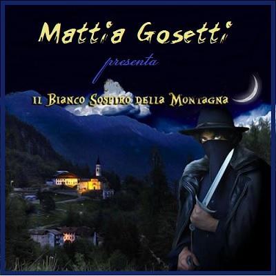 Il Bianco Sospiro Della Montagna , nuovo contratto discografico per Mattia Gosetti.