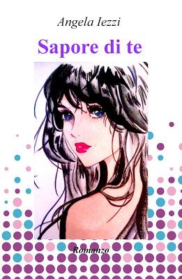 SEGNALAZIONE - Sapore di te di Angela Iezzi