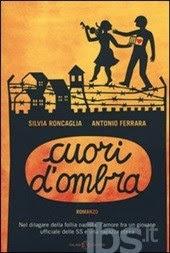 SEGNALAZIONI SPECIALI - OCCHIO AI ROMANZI PER RAGAZZI : CUORI D'OMBRA DI SILVIA RONCAGLIA E ANTONIO FERRARA
