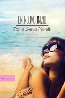 Segnalazione - UN NUOVO INIZIO di Maria Sveva Morelli