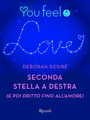 Segnalazione - SECONDA STELLA A DESTRA (E POI DRITTO FINO ALL'AMORE) di Deborah Desire