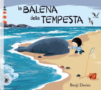 La balena della tempesta, di Benji Davies, testo italiano di Anselmo Roveda, Giralangolo 2015, 13,50€.