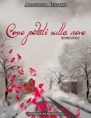 Segnalazione - COME PETALI SULLA NEVE di Antonella Iuliano