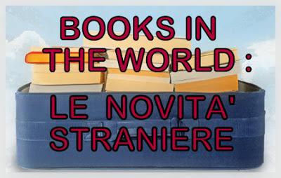 BOOKS IN THE WORLD : TUTTE LE MIGLIORI NOVITA' USCITE ALL'ESTERO A LUGLIO 2015.
