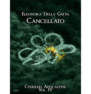 Nuove Uscite - Cthulhu Apocalypse Volume 4: “Cancellato” di Eleonora Della Gatta