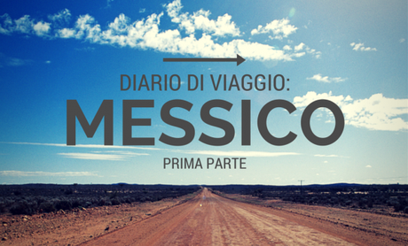 Diario di viaggio: Messico prima parte