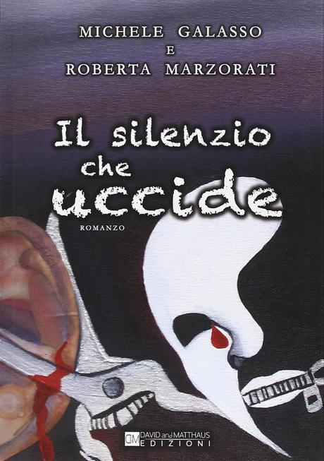 Il silenzio che uccide – Michele Galasso e Roberta Marzorati