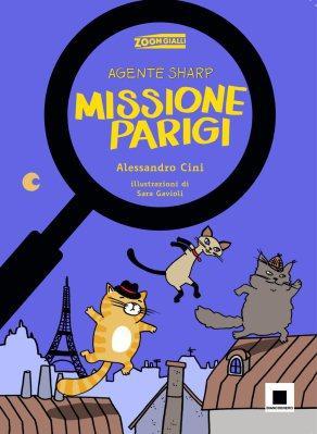 “Agente Sharp – Missione Parigi”, “Nemo: il ragazzo senza nome” e “Sophie sui tetti di Parigi” Agente Sharp - Missione Parigi, di Alessandro Cini, illustrazioni di Sara Gavioli, Biancoenero edizioni 2015, 8€.