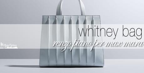 Whitney Bag LA BORSA Max Mara firmata Renzo Piano