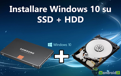 [Guida] Installare Windows10 con OS e Programmi su SSD e dati su HDD