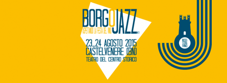 BorgoJazz 2015: concerti gratuiti a Castelvenere