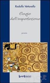 “Elogio dell’imperfezione” di Rodolfo Vettorello, nota critica di Lorenzo Spurio